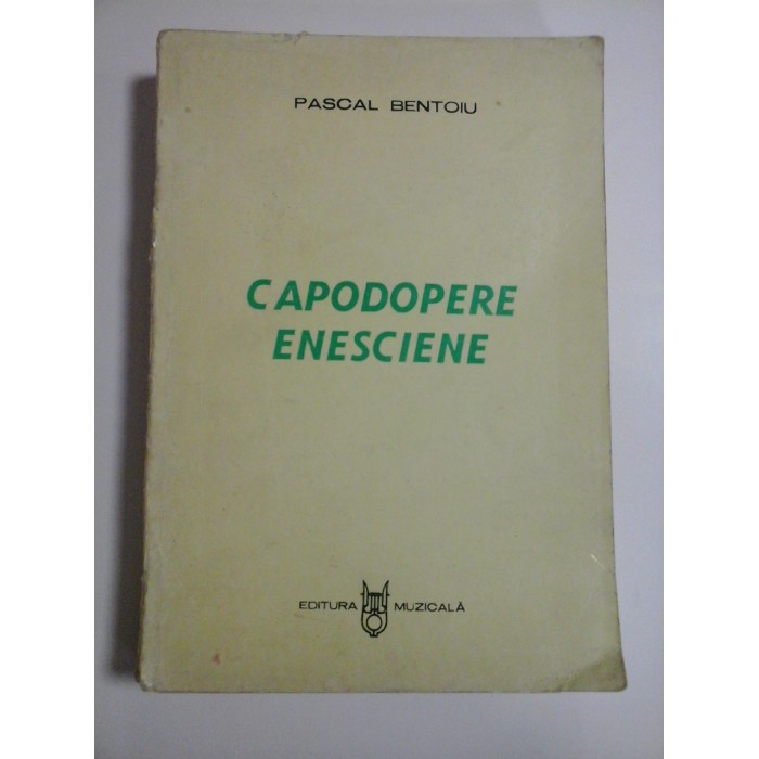 CAPODOPERE  ENESCIENE  -  PASCAL  BENTOIU  